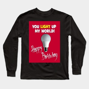 You light up my world! Long Sleeve T-Shirt